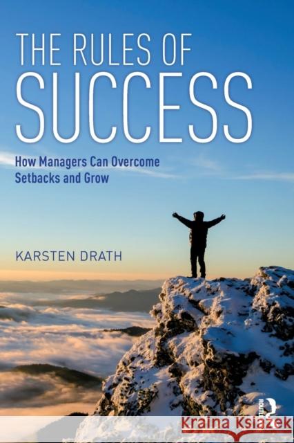 The Rules of Success: How Managers Can Overcome Setbacks and Grow Karsten Drath 9780815395676