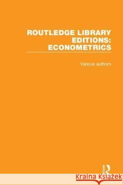 Routledge Library Editions: Econometrics Various 9780815396406 Routledge