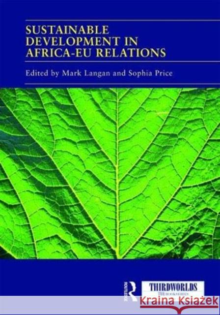 Sustainable Development in Africa-Eu Relations Mark Langan Sophia Price 9780815396499