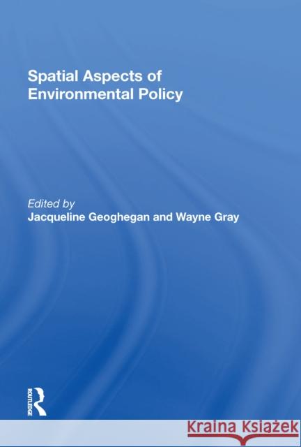Spatial Aspects of Environmental Policy Wayne Gray 9780815397175 Routledge