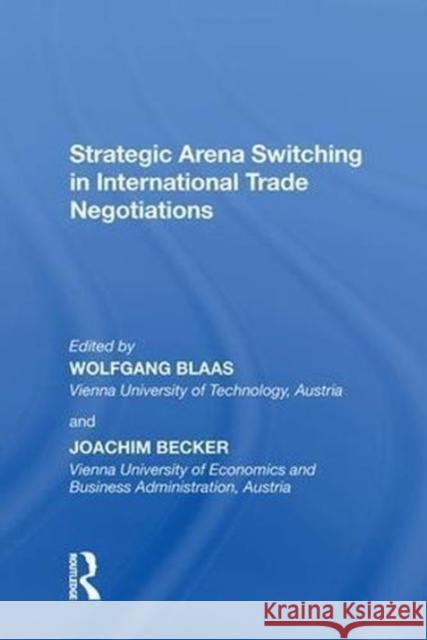 Strategic Arena Switching in International Trade Negotiations Joachim Becker 9780815397212 Routledge