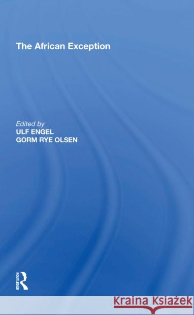 The African Exception Ulf Engel 9780815397410 Routledge