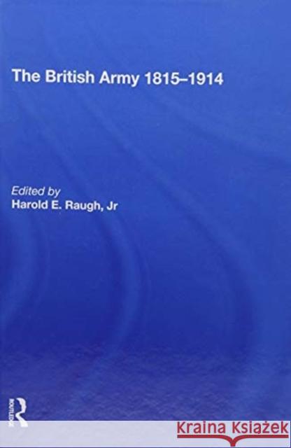 The British Army 1815-1914 Harold E. Raugh 9780815397519