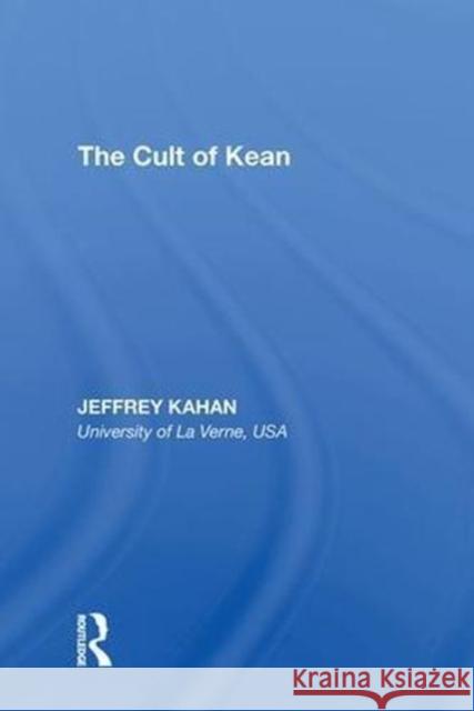 The Cult of Kean Jeffrey Kahan 9780815397595 Routledge