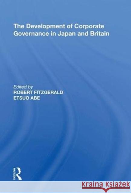 The Development of Corporate Governance in Japan and Britain Etsuo Abe 9780815397632