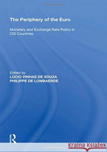 The Periphery of the Euro: Monetary and Exchange Rate Policy in Cis Countries Philippe De Lombaerde 9780815398042 Routledge