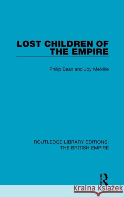 Lost Children of the Empire Philip Bean Joy Melville  9780815398189 CRC Press Inc