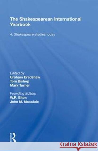The Shakespearean International Yearbook: 4: Shakespeare Studies Today Turner, Mark 9780815398233