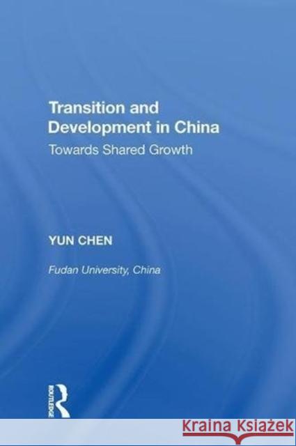 Transition and Development in China: Towards Shared Growth Yun Chen 9780815398554 Routledge