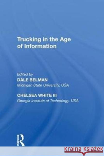 Trucking in the Age of Information Chelsea White III 9780815398646