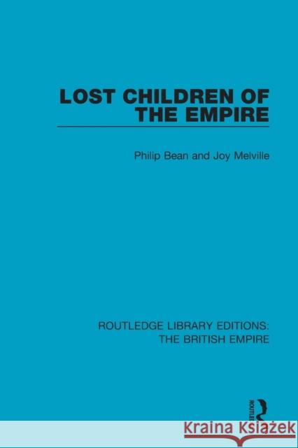 Lost Children of the Empire Philip Bean Joy Melville 9780815398769 Routledge