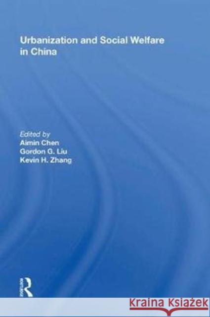 Urbanization and Social Welfare in China Gordon G. Liu 9780815398837 Routledge