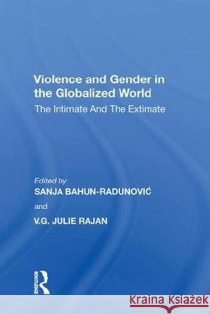 Violence and Gender in the Globalized World: The Intimate and the Extimate Sanja Bahun-Radunovic 9780815398882