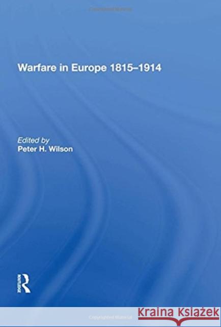 Warfare in Europe 1815�1914 Wilson, Peter H. 9780815398929 Routledge