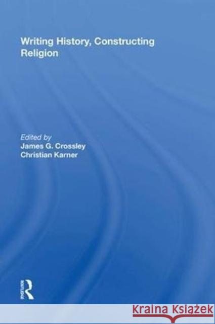 Writing History, Constructing Religion Christian Karner 9780815399155 Routledge