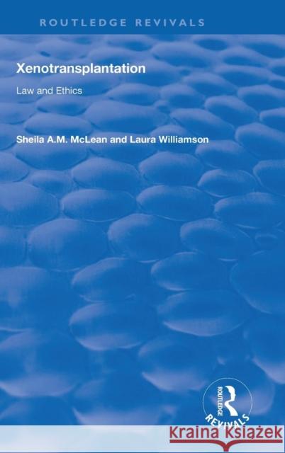 Xenotransplantation: Law and Ethics Sheila A. M. McLean 9780815399162