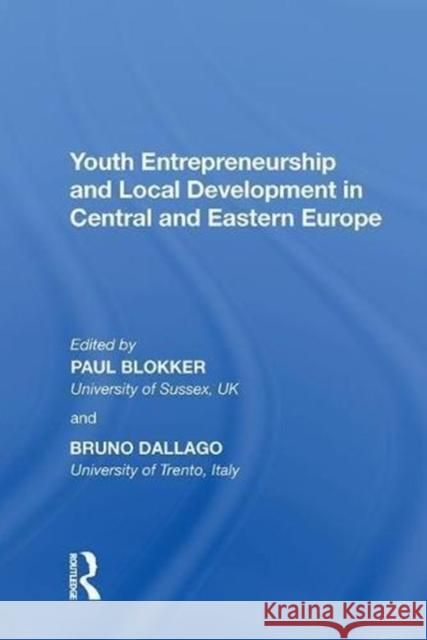 Youth Entrepreneurship and Local Development in Central and Eastern Europe Bruno Dallago 9780815399193