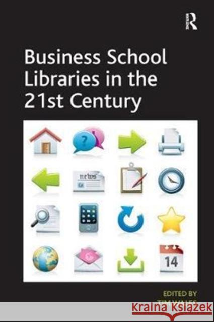 Business School Libraries in the 21st Century Wales, Tim 9780815399292 