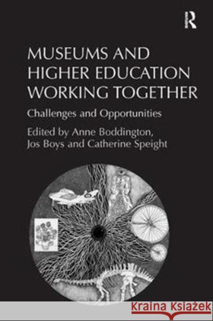 Museums and Higher Education Working Together: Challenges and Opportunities Jos Boys Anne Boddington 9780815399391 Routledge