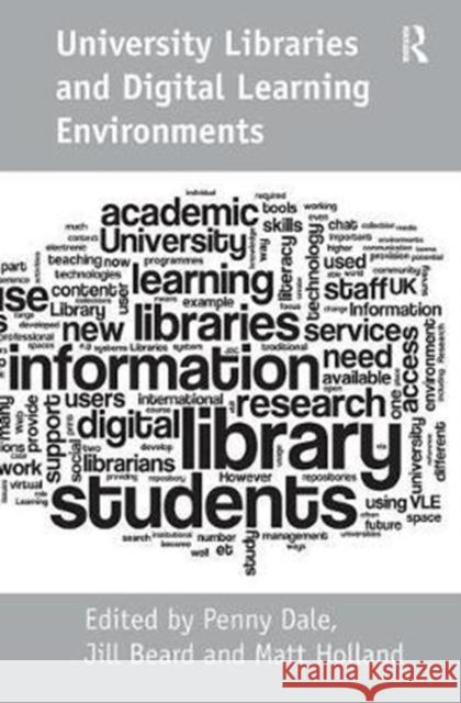 University Libraries and Digital Learning Environments Jill Beard Penny Dale 9780815399452