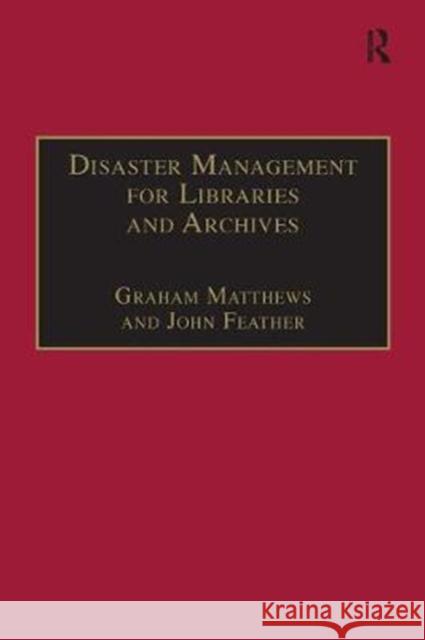 Disaster Management for Libraries and Archives Feather, John 9780815399490