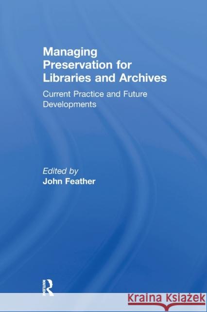 Managing Preservation for Libraries and Archives: Current Practice and Future Developments  9780815399896 