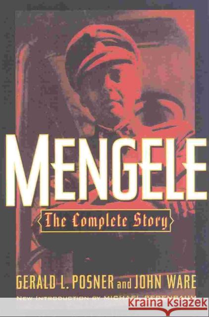 Mengele: The Complete Story Posner, Gerald L. 9780815410065