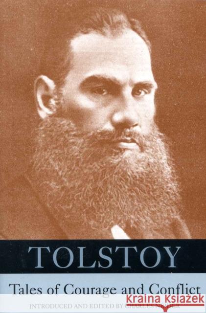 Tolstoy: Tales of Courage and Conflict Leo Nikolayevich Tolstoy Count Leo Tolstoy Charles Neider 9780815410102 Cooper Square Publishers