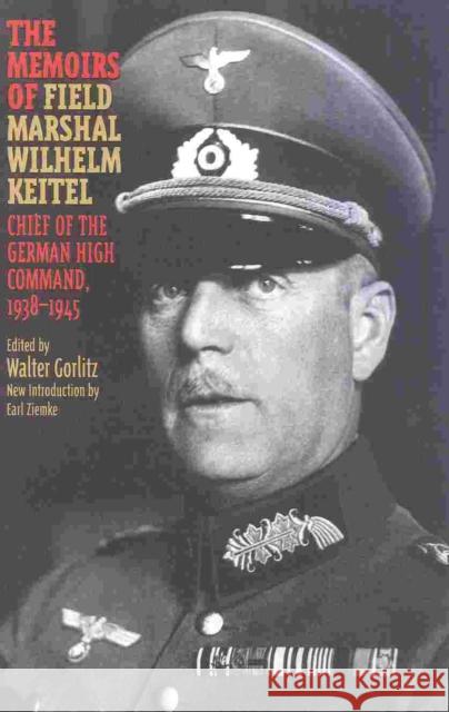 The Memoirs of Field-Marshal Wilhelm Keitel Gorlitz, Walter 9780815410720 Cooper Square Publishers