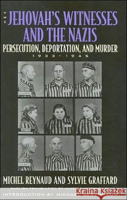 The Jehovah's Witnesses and the Nazis: Persecution, Deportation, and Murder, 1933-1945 Reynaud, Michel 9780815410768 Cooper Square Publishers