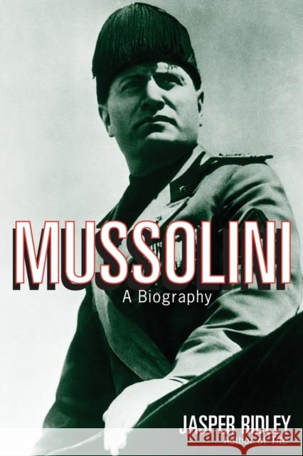 Mussolini: A Biography Ridley, Jasper 9780815410812 Cooper Square Publishers