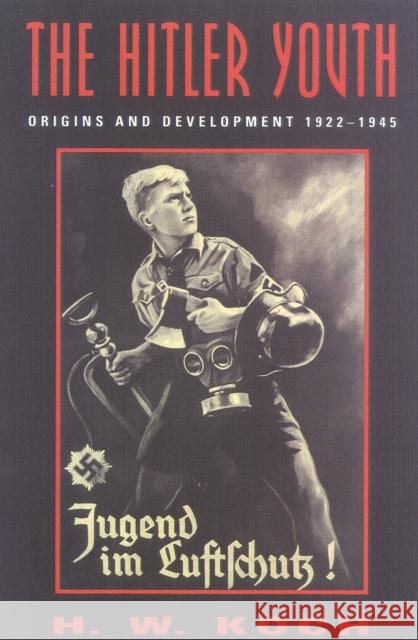 The Hitler Youth: Origins and Development 1922-1945 Koch, H. W. 9780815410843 Cooper Square Publishers