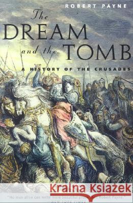 The Dream and the Tomb: A History of the Crusades R. Payne 9780815410867 COOPER SQUARE PUBLISHERS INC.,U.S.