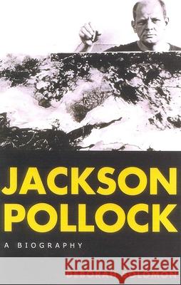 Jackson Pollock: A Biography Deborah Solomon 9780815411826 0