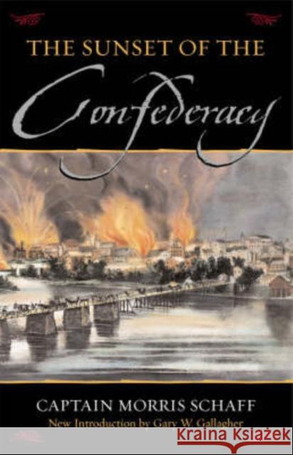 The Sunset Of The Confederacy Schaff, Morris 9780815412106 Cooper Square Publishers