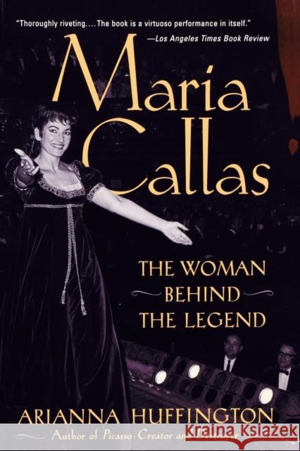 Maria Callas: The Woman behind the Legend Huffington, Arianna 9780815412281 Cooper Square Publishers Inc.,U.S.