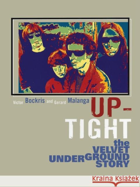 Up-Tight: The Velvet Underground Story Victor Bockris Gerard Malanga 9780815412854