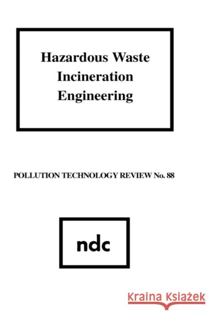 Hazardous Waste Incineration Engineering T. Bonner 9780815508779 Noyes Data Corporation/Noyes Publications