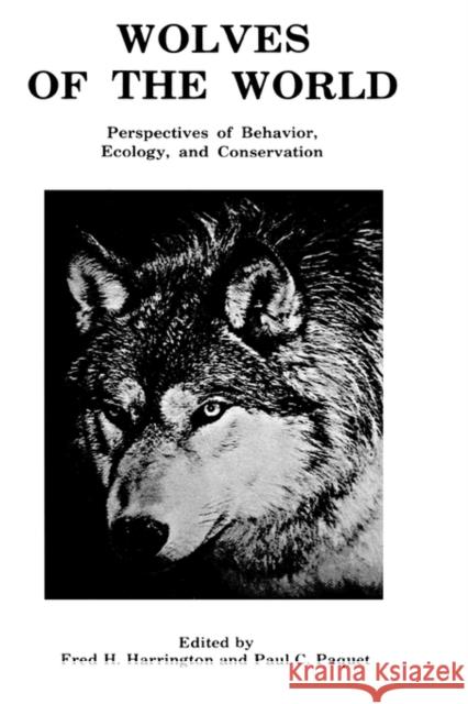 Wolves of the World: Perspectives of Behavior, Ecology and Conservation Harrington, Fred H. 9780815509059 Noyes Data Corporation/Noyes Publications