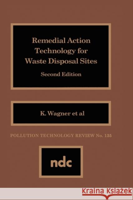 Remedial Action Technology for Waste Disp. Author Unknown Et Al K. Wager 9780815511007 William Andrew Publishing