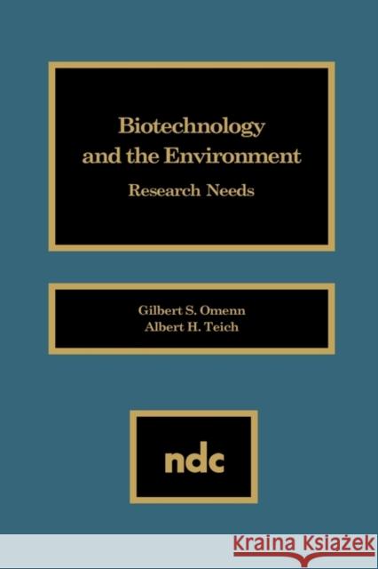 Biotechnology and the Environment: Research Needs Omenn, Gilbert S. 9780815511052 Noyes Data Corporation/Noyes Publications