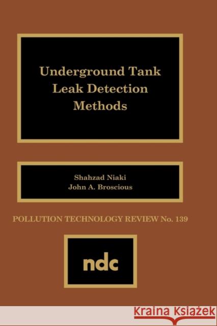 Underground Tank Leak Detection Methods Shahzad Niaki 9780815511175 Noyes Data Corporation/Noyes Publications
