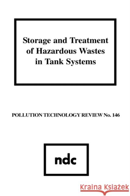 Storage and Treatment of Hazardous Wastes in Tank Systems Storage and Treatment of Hazardous Wastes in Tank Systems Usepa 9780815511380 Noyes Data Corporation/Noyes Publications