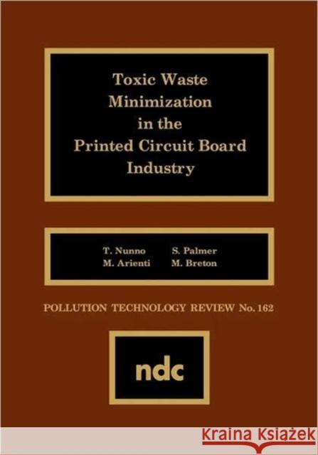 Toxic Waste Minimization in the Printed Circuit Board Industry Unknown                                  Author Unknown 9780815511830 William Andrew Publishing