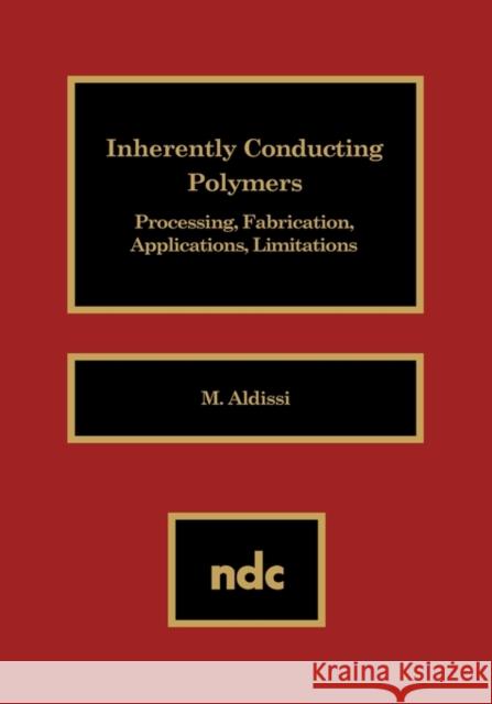 Inherently Conducting Polymers: Processing, Fabrication, Applications, Limitations Aldissi, M. 9780815511908 Noyes Data Corporation/Noyes Publications