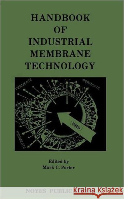 Handbook of Industrial Membrane Technology Porter, Mark C. 9780815512059 William Andrew