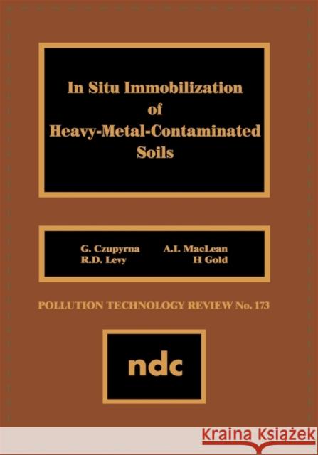 In Situ Immobilization of Heavy-Metal-Contaminated Soils G. Czupyrna 9780815512196 Noyes Data Corporation/Noyes Publications