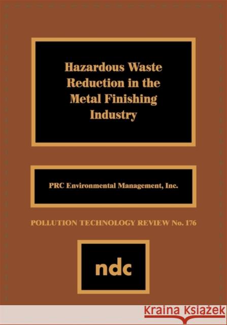 Hazardous Waste Reducation in the Metal Finishing Industry PRC Environmental Management 9780815512233 Noyes Data Corporation/Noyes Publications