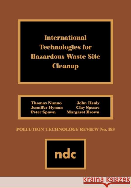 International Technologies for Hazardous Waste Site Cleanup T. Nunno 9780815512387 Noyes Data Corporation/Noyes Publications