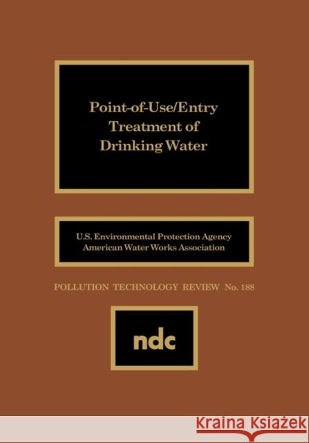 Point of Use/Entry Treatment of Drinking Water AWWA (American Water Works Association) 9780815512493 Noyes Data Corporation/Noyes Publications